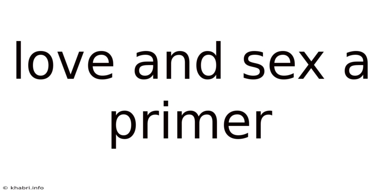 Love And Sex A Primer