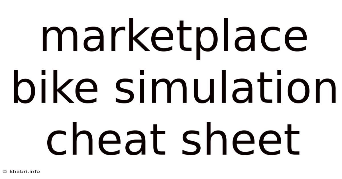 Marketplace Bike Simulation Cheat Sheet