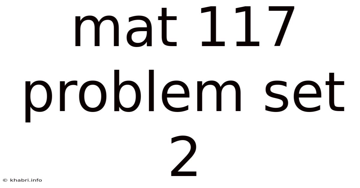 Mat 117 Problem Set 2