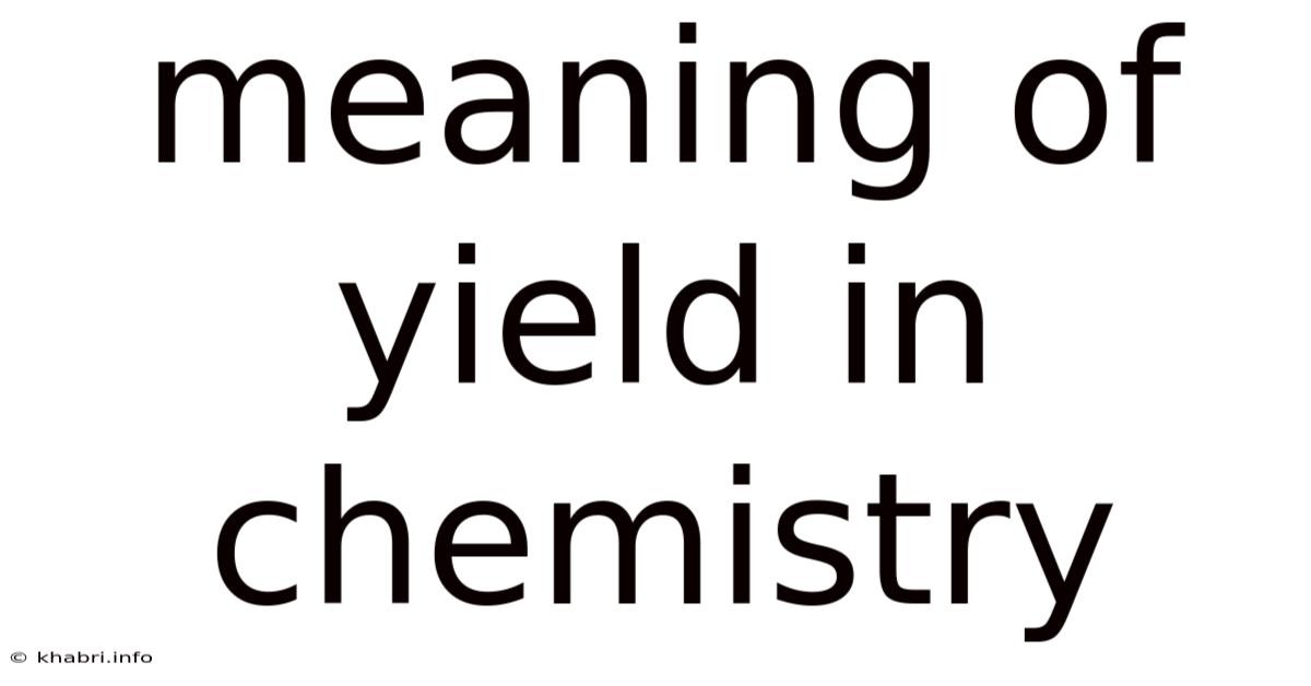 Meaning Of Yield In Chemistry