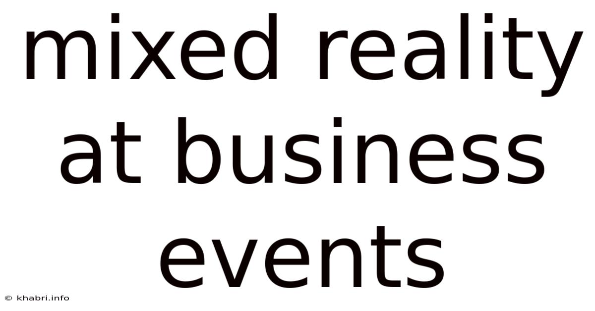 Mixed Reality At Business Events