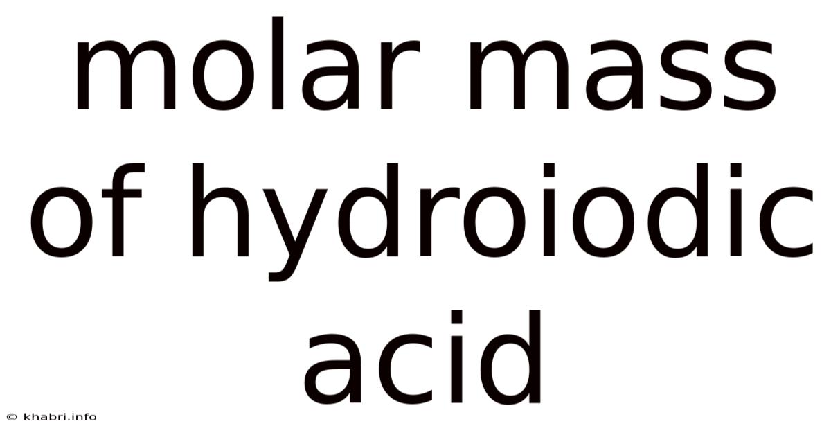 Molar Mass Of Hydroiodic Acid