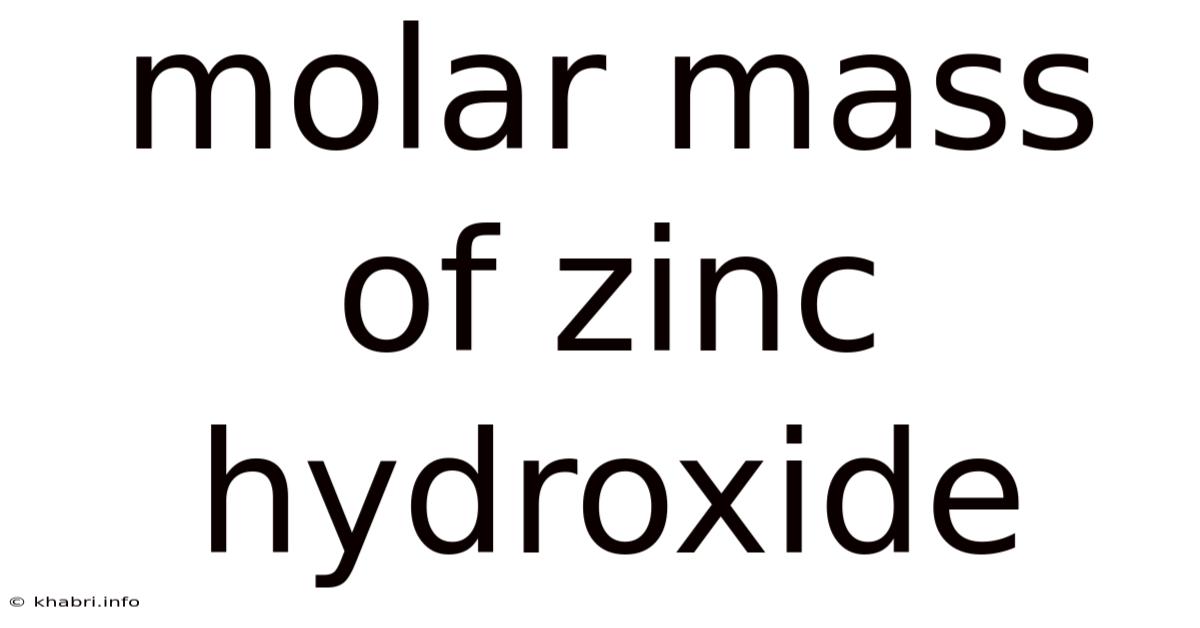 Molar Mass Of Zinc Hydroxide