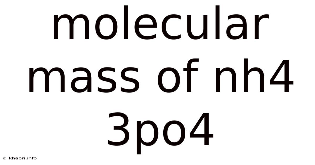 Molecular Mass Of Nh4 3po4