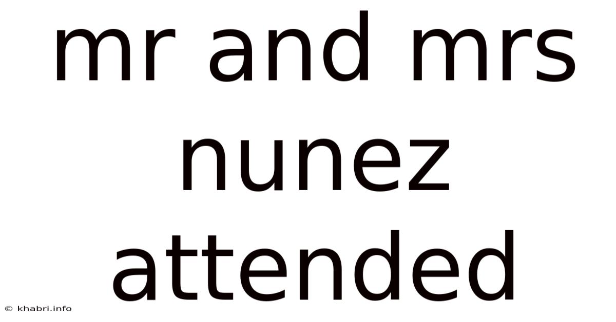 Mr And Mrs Nunez Attended