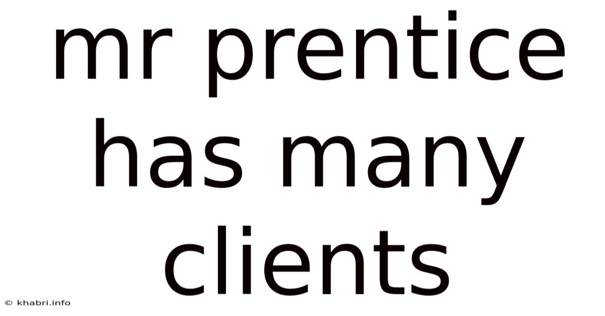 Mr Prentice Has Many Clients