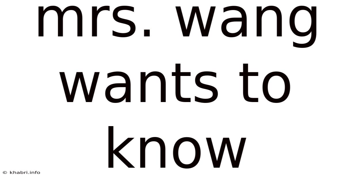 Mrs. Wang Wants To Know