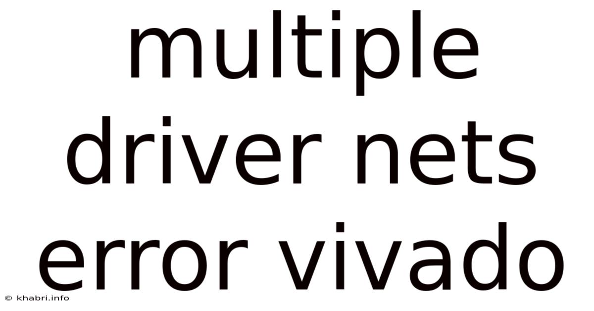 Multiple Driver Nets Error Vivado