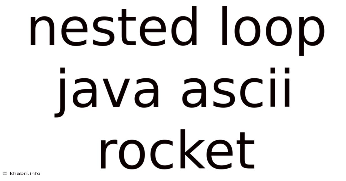 Nested Loop Java Ascii Rocket