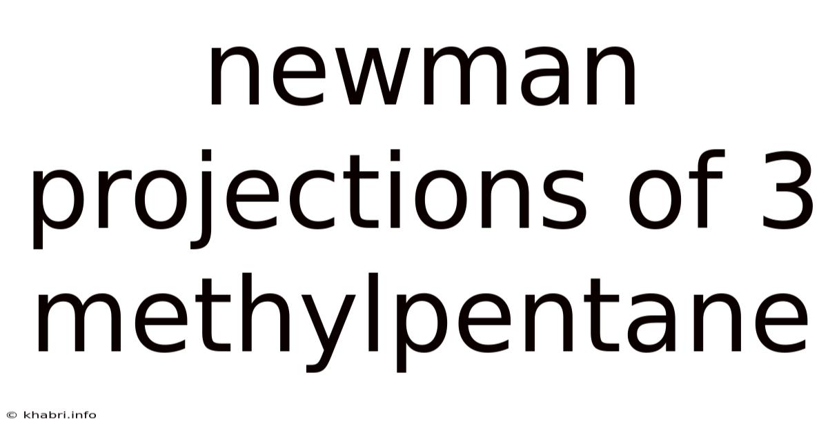 Newman Projections Of 3 Methylpentane