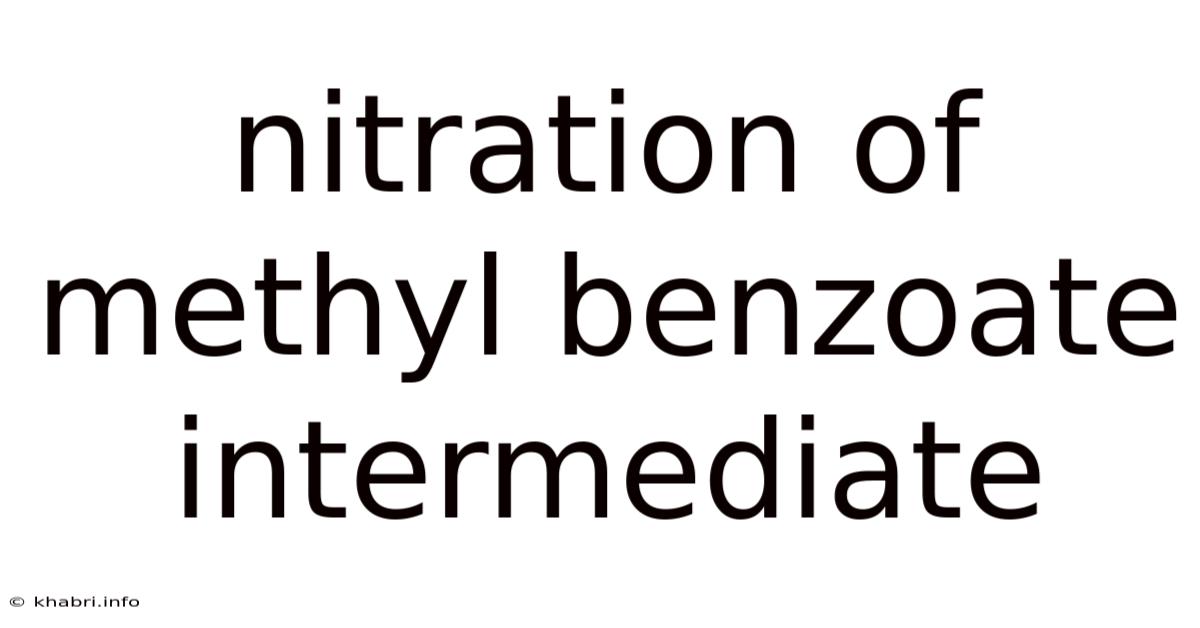 Nitration Of Methyl Benzoate Intermediate