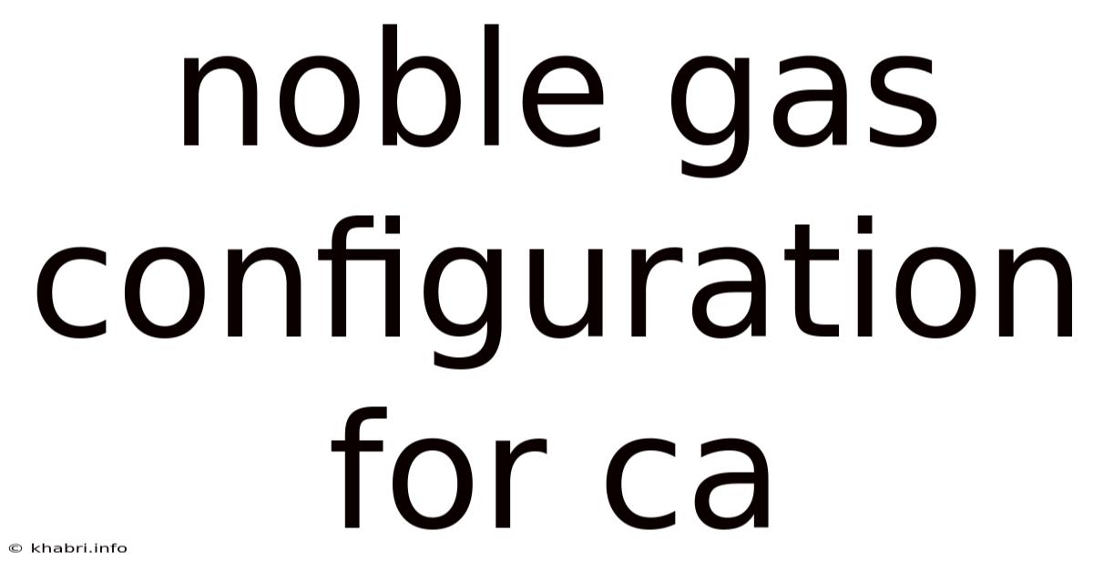 Noble Gas Configuration For Ca
