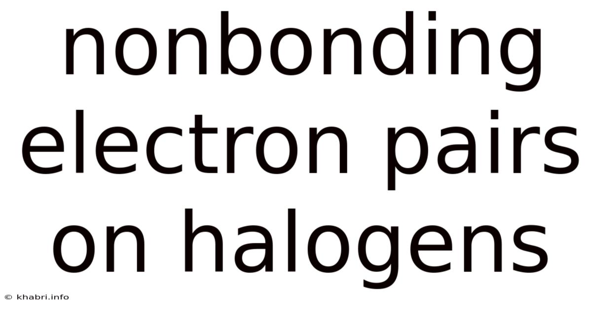 Nonbonding Electron Pairs On Halogens