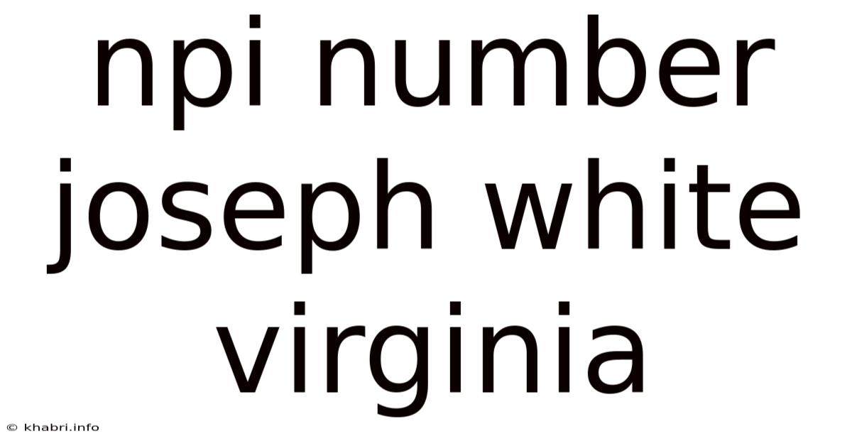 Npi Number Joseph White Virginia