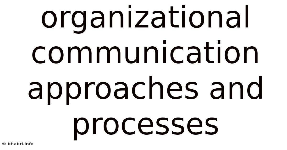 Organizational Communication Approaches And Processes