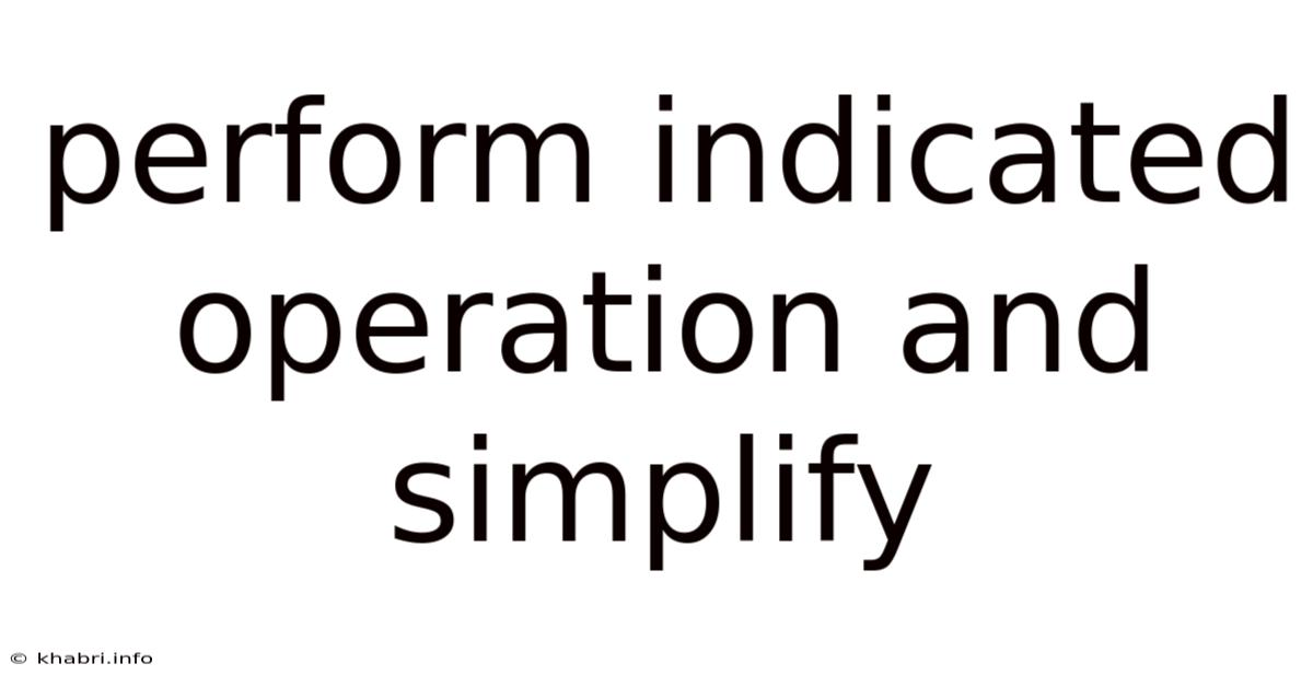 Perform Indicated Operation And Simplify