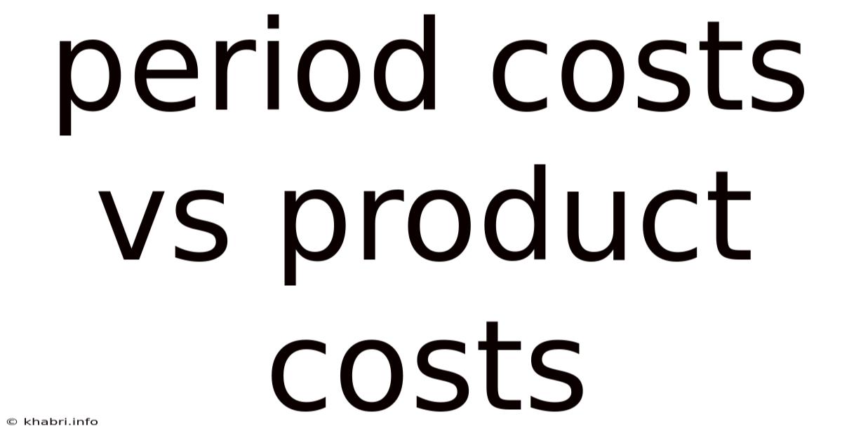 Period Costs Vs Product Costs