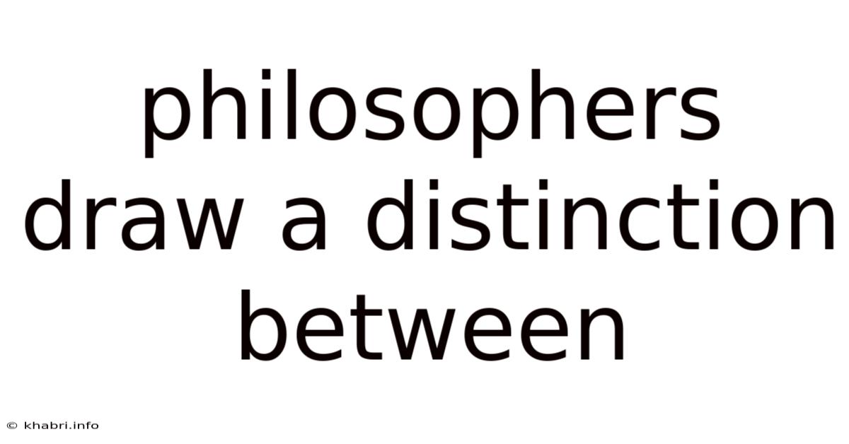 Philosophers Draw A Distinction Between