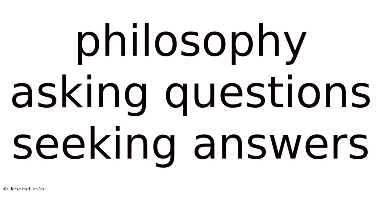 Philosophy Asking Questions Seeking Answers