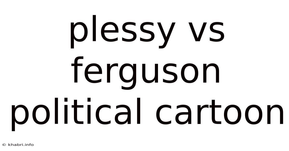 Plessy Vs Ferguson Political Cartoon
