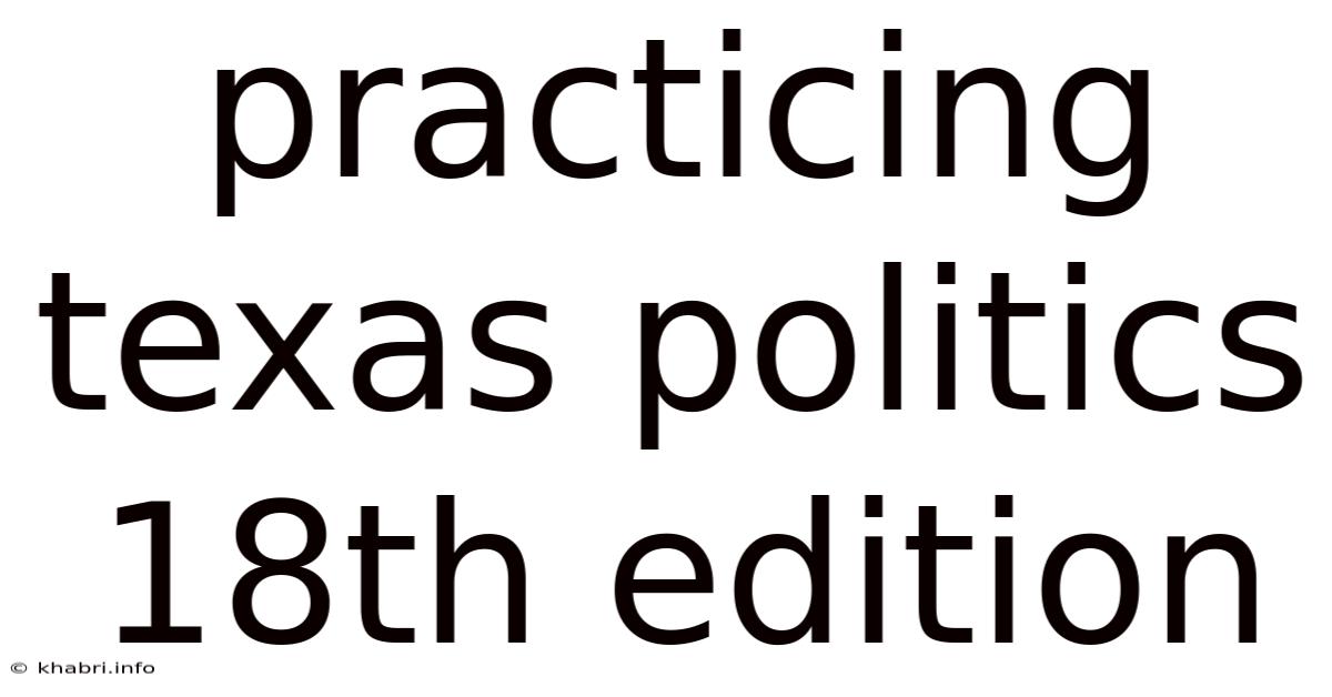 Practicing Texas Politics 18th Edition