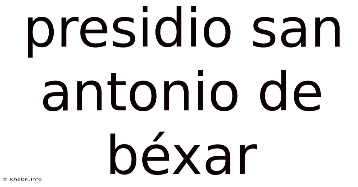Presidio San Antonio De Béxar