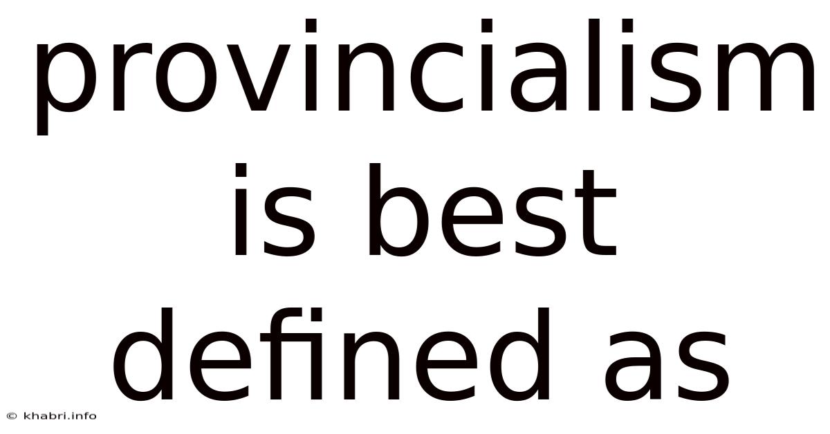 Provincialism Is Best Defined As
