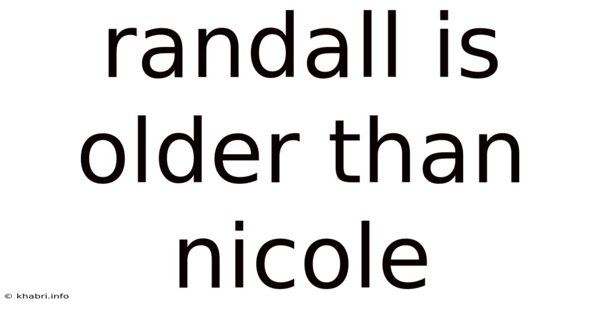 Randall Is Older Than Nicole