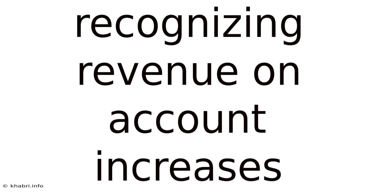Recognizing Revenue On Account Increases