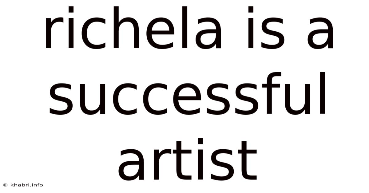 Richela Is A Successful Artist