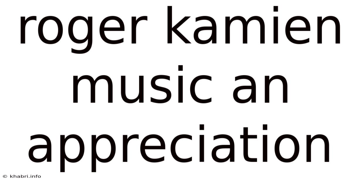 Roger Kamien Music An Appreciation
