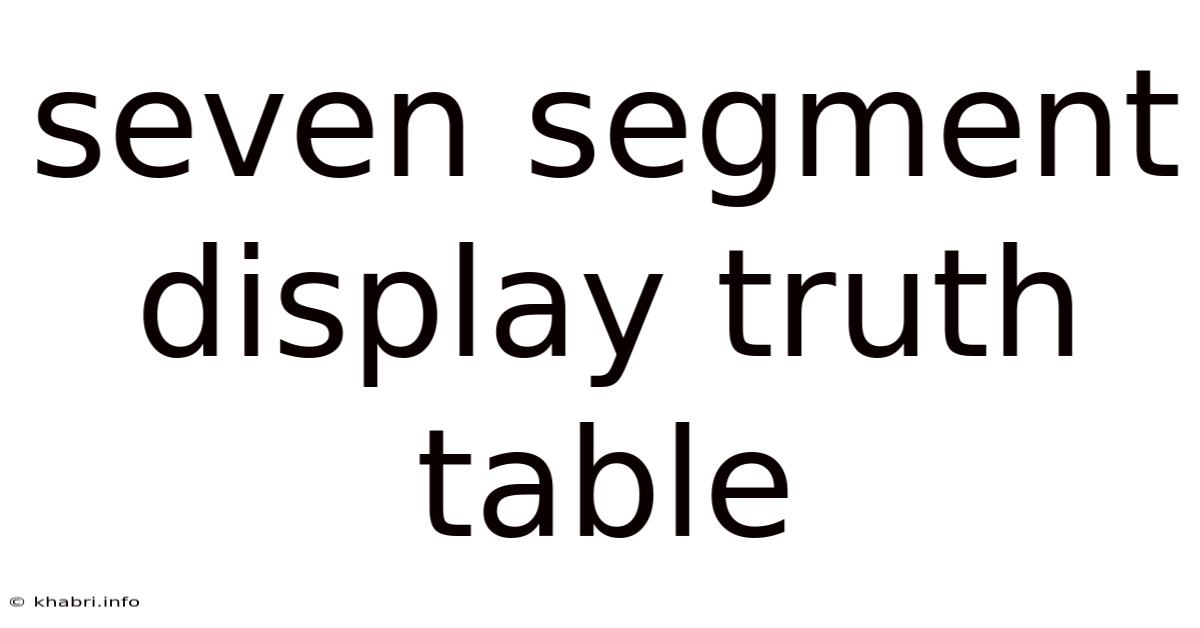 Seven Segment Display Truth Table