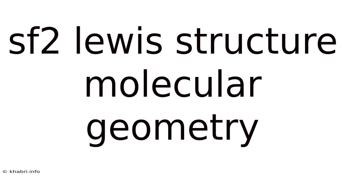 Sf2 Lewis Structure Molecular Geometry