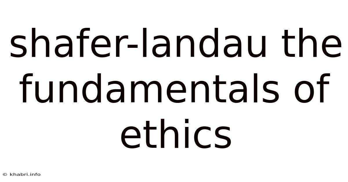 Shafer-landau The Fundamentals Of Ethics