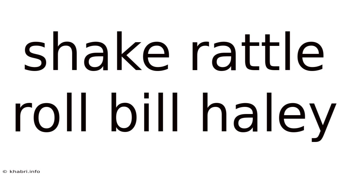 Shake Rattle Roll Bill Haley