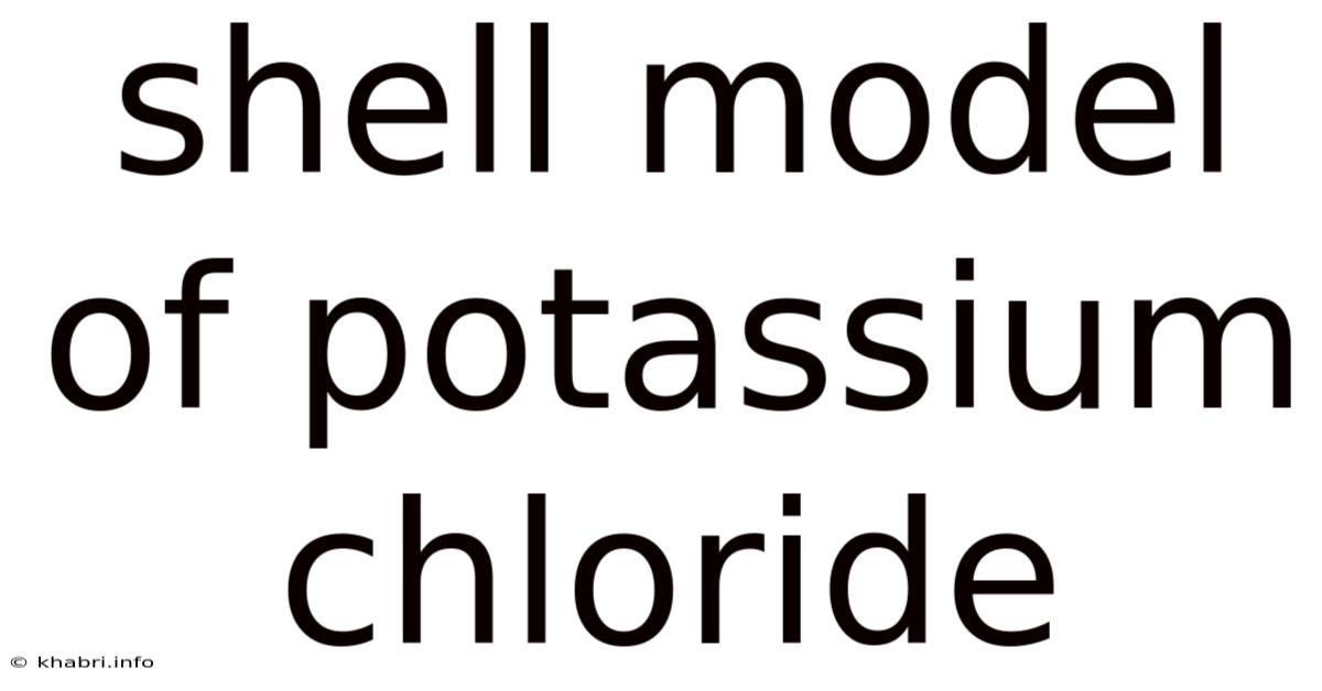 Shell Model Of Potassium Chloride