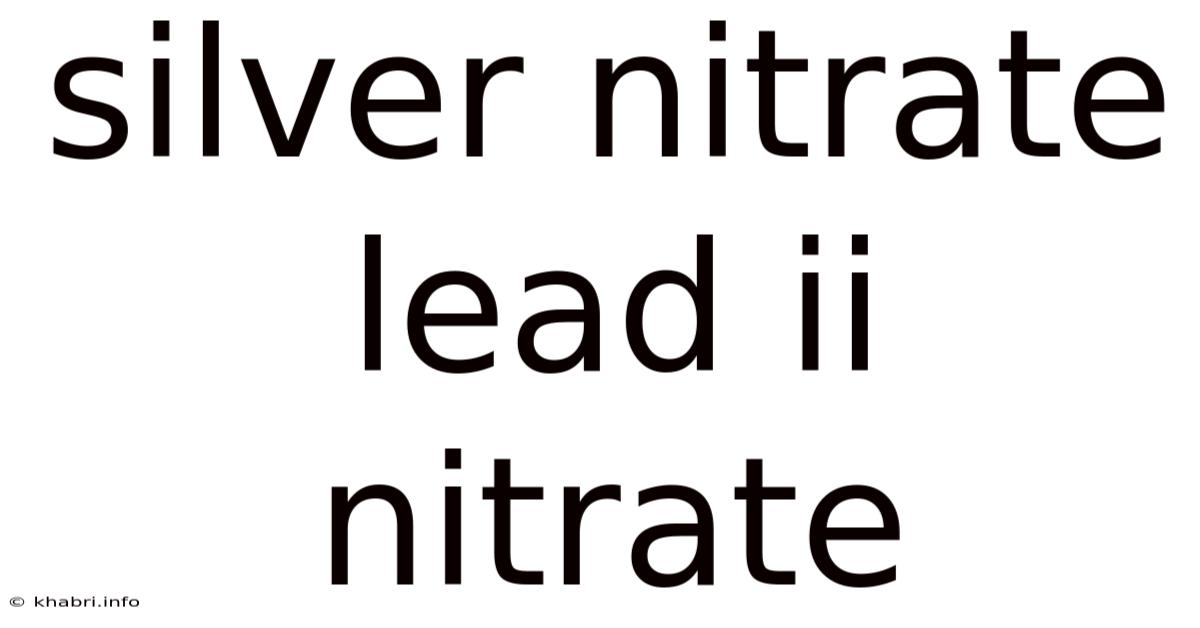 Silver Nitrate Lead Ii Nitrate