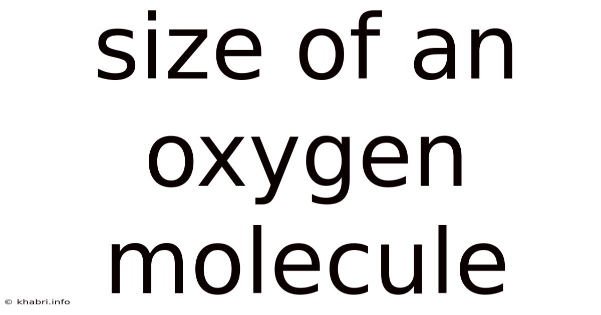Size Of An Oxygen Molecule