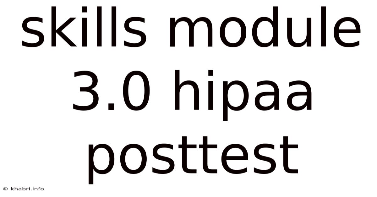 Skills Module 3.0 Hipaa Posttest