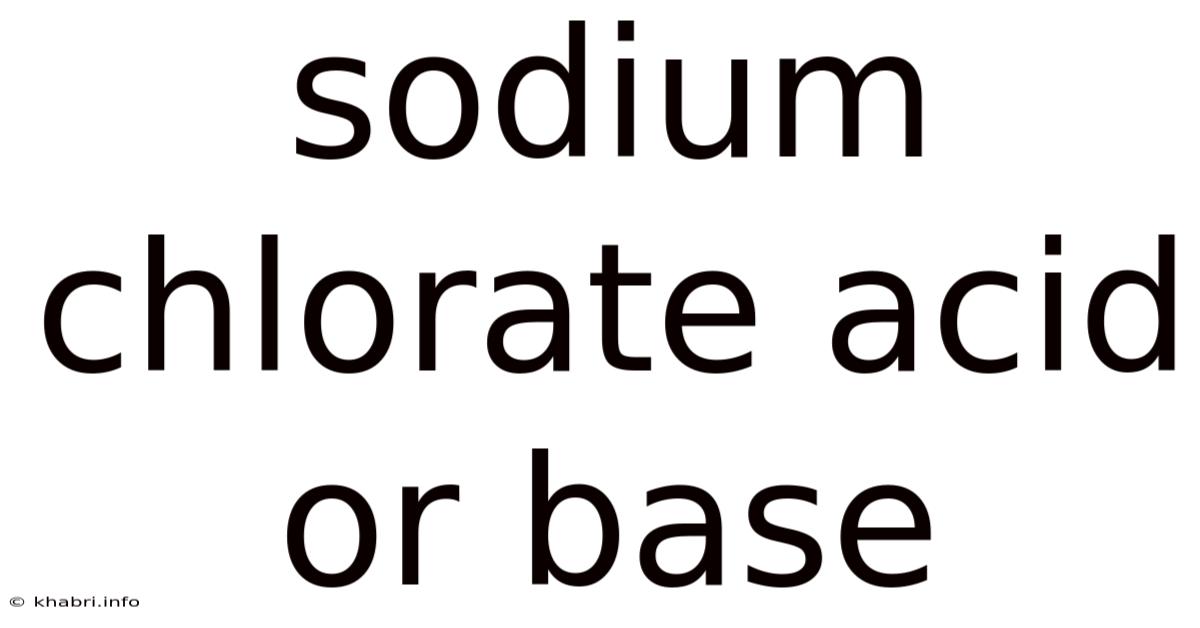 Sodium Chlorate Acid Or Base