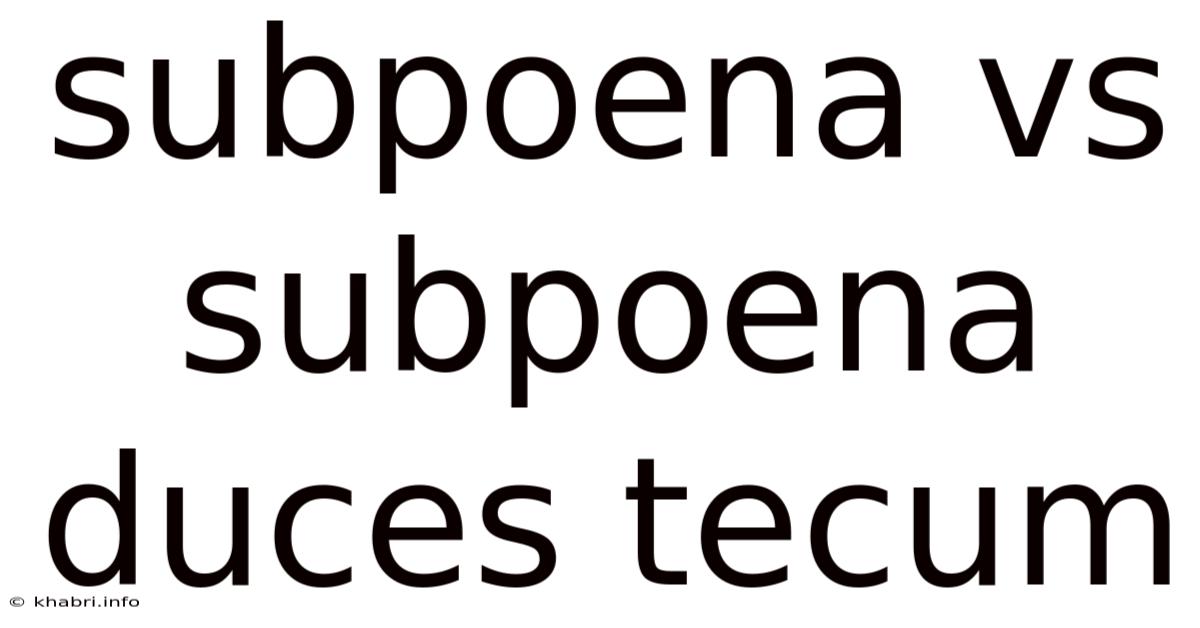 Subpoena Vs Subpoena Duces Tecum