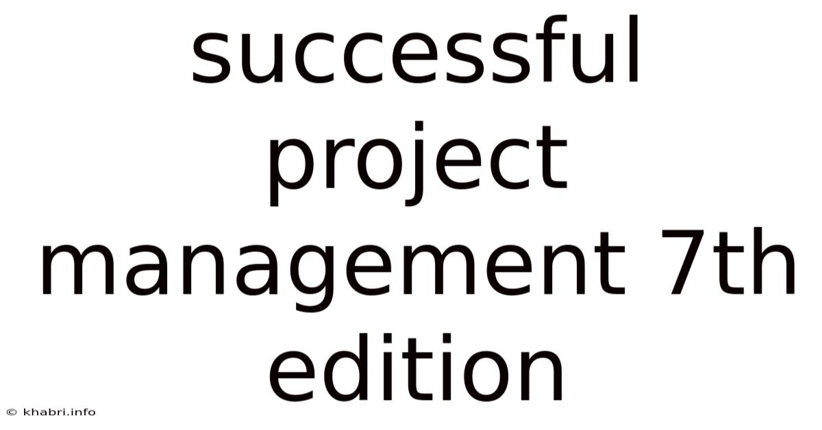 Successful Project Management 7th Edition