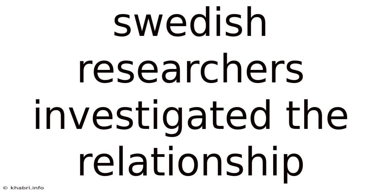 Swedish Researchers Investigated The Relationship