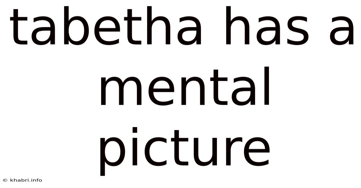 Tabetha Has A Mental Picture