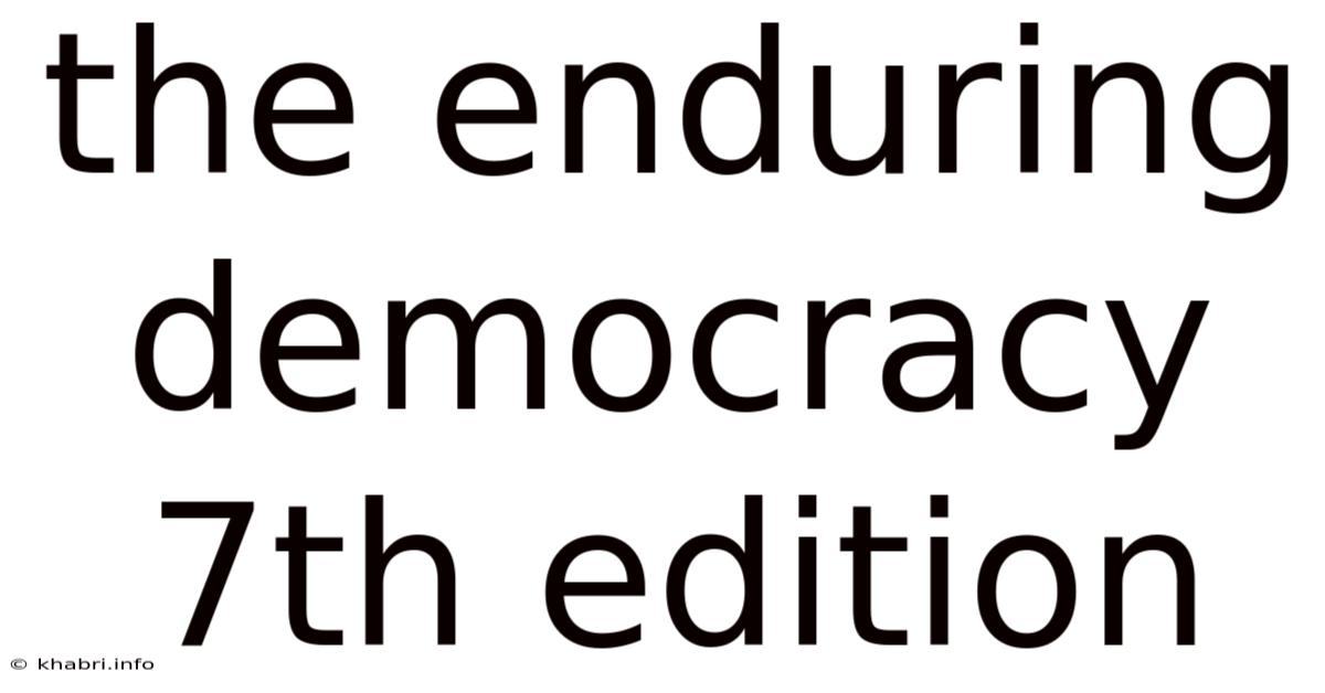 The Enduring Democracy 7th Edition
