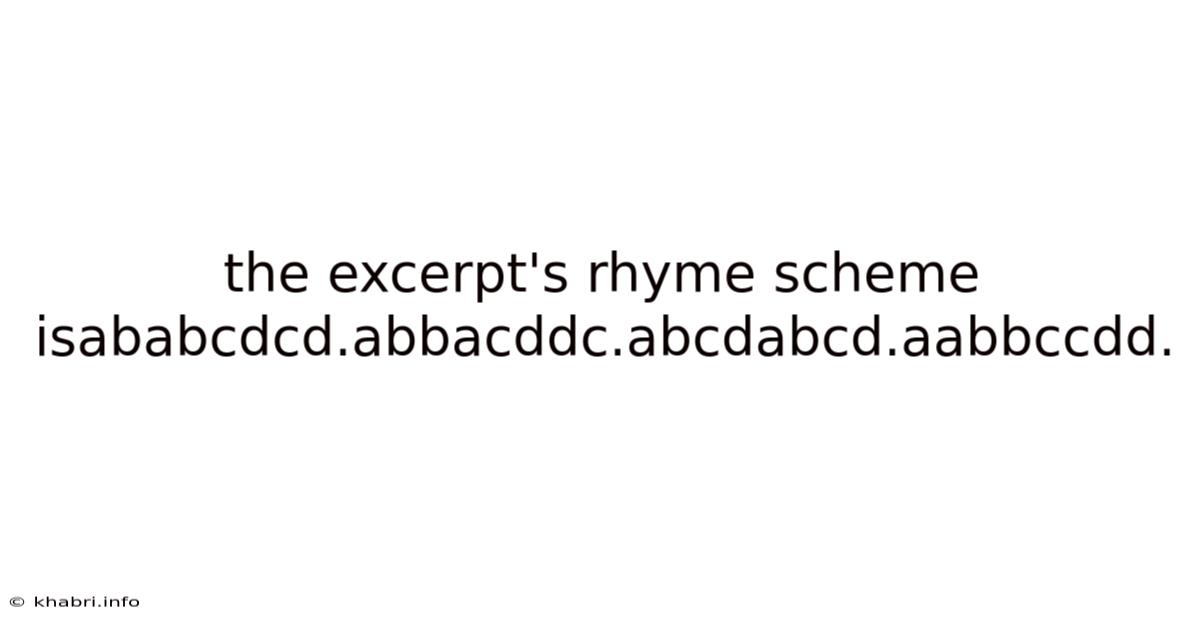 The Excerpt's Rhyme Scheme Isababcdcd.abbacddc.abcdabcd.aabbccdd.