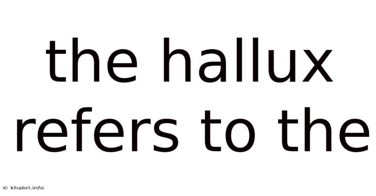 The Hallux Refers To The