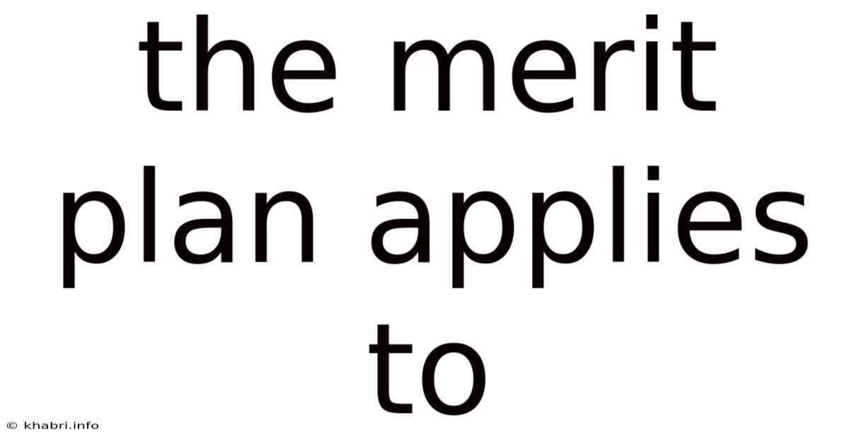 The Merit Plan Applies To