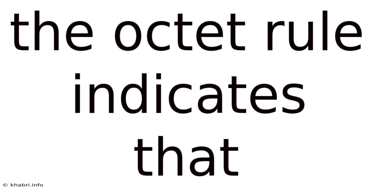 The Octet Rule Indicates That