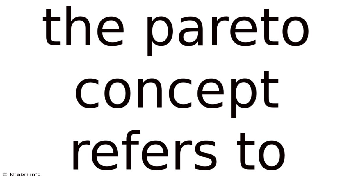 The Pareto Concept Refers To